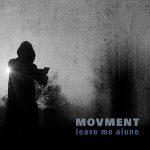 MOVMENT Leave Me Alone - New Single out on 29 October 2021