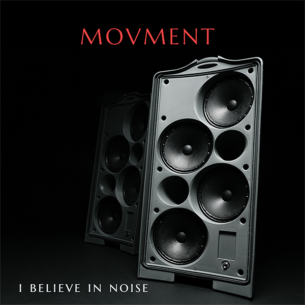 Movment - I Believe In Noise - SINGLE